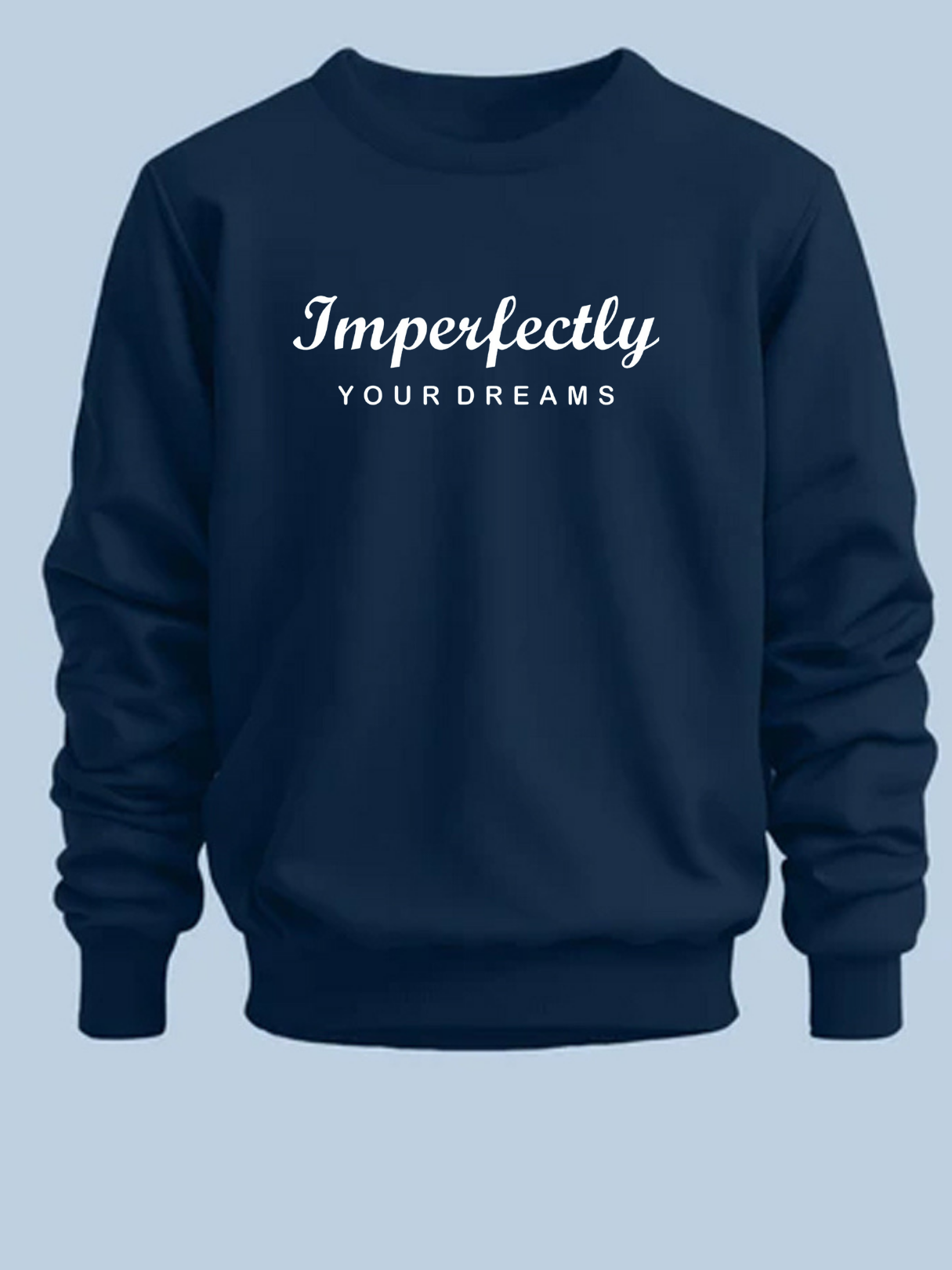 Imperfectly Your Dream Navy Blue - Premium Sweatshirt